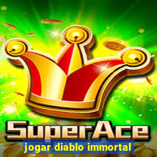 jogar diablo immortal